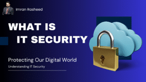 What is IT Security and Why it matters